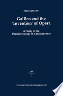 Galileo and the 'Invention' of Opera : A Study in the Phenomenology of Consciousness /