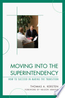 Moving into the superintendency : how to succeed in making the transition /