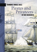 Trimming Yankee sails : pirates and privateers of New Brunswick /