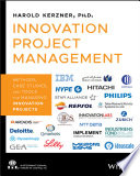 Innovation project management : methods, case studies, and tools for managing innovation projects /