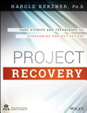 Project recovery : case studies and techniques for overcoming project failure /