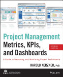 Project management metrics, KPIs, and dashboards : a guide to measuring and monitoring project performance /