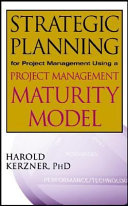 Strategic planning for project management using a project management maturity model /