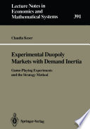 Experimental Duopoly Markets with Demand Inertia : Game-Playing Experiments and the Strategy Method /