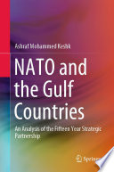 NATO and the Gulf Countries : An Analysis of the Fifteen Year Strategic Partnership /