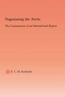 Negotiating the Arctic : the construction of an international region /