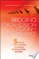Bridging organization design and performance : 5 ways to activate a global operating model /