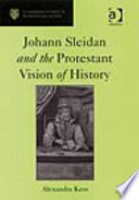 Johann Sleidan and the Protestant vision of history /