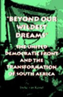 Beyond our wildest dreams : the United Democratic Front and the transformation of South Africa /