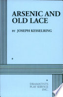 Arsenic and old lace : play in three acts /