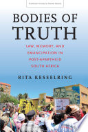 Bodies of truth : law, memory, and emancipation in post-apartheid South Africa /