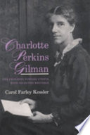 Charlotte Perkins Gilman : her progress toward Utopia with selected writings /