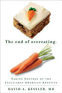 The end of overeating : taking control the insatiable American appetite /