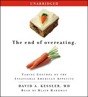 The end of overeating : [taking control of the insatiable American appetite] /