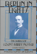 Berlin in lights : the diaries of Count Harry Kessler, 1918-1937 /