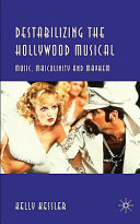Destabilizing the Hollywood musical : music, masculinity and mayhem /