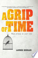 A grip of time : when prison is your life /