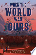 When the world was ours /