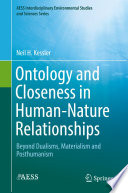Ontology and Closeness in Human-Nature Relationships : Beyond Dualisms, Materialism and Posthumanism /