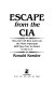 Escape from the CIA : how the CIA won and lost the most important KGB spy ever to defect to the U.S. /