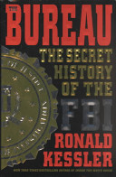 The bureau : the secret history of the FBI /