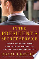 In the president's secret service : behind the scenes with agents in the line of fire and the presidents they protect /