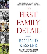 The first family detail : [secret service agents reveal the hidden lives of the presidents] /
