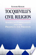 Tocqueville's civil religion : American Christianity and the prospects for freedom /