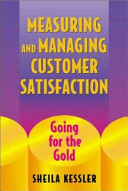 Measuring and managing customer satisfaction : going for the gold /