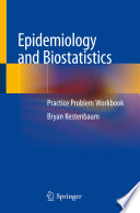 Epidemiology and Biostatistics : Practice Problem Workbook /