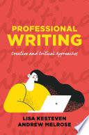 Professional Writing : Creative and Critical Approaches /