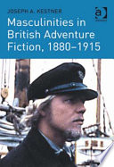 Masculinities in British adventure fiction, 1880-1915 /