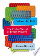 Follow me, Akhi : the online world of British Muslims /