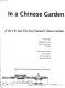 In a Chinese garden : the art & architecture of the Dr. Sun Yat-Sen Classical Chinese Garden /