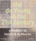 The de Young in the 21st century : a museum by Herzog & de Meuron /