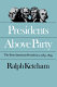 Presidents above party : the first American presidency, 1789-1829 /