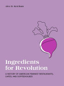 Ingredients for revolution : a history of American feminist restaurants, cafes, and coffeehouses /