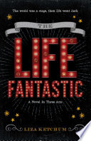 The life fantastic : a novel in three acts /