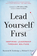 Lead yourself first : inspiring leadership through solitude /