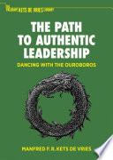 The Path to Authentic Leadership : Dancing with the Ouroboros /