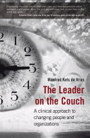 The leader on the couch a clinical approach to changing people and organizations /