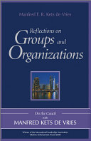 Reflections on groups and organizations : on the couch with Manfred Kets de Vries /