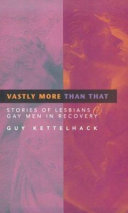 Vastly more than that : stories of lesbians & gay men in recovery /