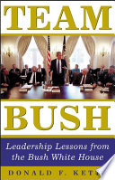 Team Bush : leadership lessons from the Bush White House /