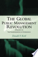 The global public management revolution : a report on the transformation of governance /