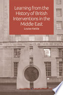 Learning from the History of British Interventions in the Middle East /