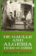 De Gaulle and Algeria, 1940-1960 : from Mers el-Kébir to the Algas printed] /
