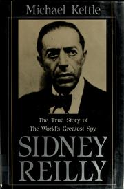 Sidney Reilly : the true story of the world's greatest spy /