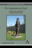 The liquidation of exile : studies in the intellectual emigration of the 1930s /
