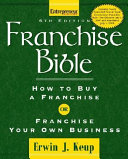 Franchise bible : how to buy a franchise or franchise your own business /